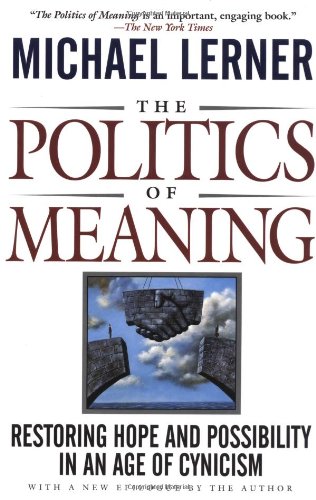 Imagen de archivo de The Politics Of Meaning: Restoring Hope And Possibility In An Age Of Cynicism a la venta por Wonder Book