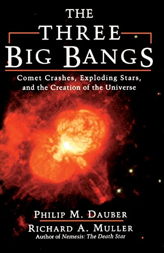 Stock image for The Three Big Bangs : Comet Crashes, Exploding Stars, and the Creation of the Universe for sale by Better World Books