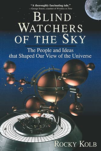 Beispielbild fr Blind Watchers of the Sky : The People and Ideas That Shaped Our View of the Universe zum Verkauf von Better World Books