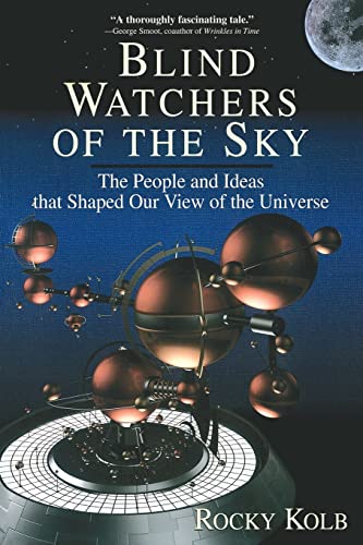 Blind Watchers Of The Sky: The People And Ideas That Shaped Our View Of The Universe (Helix Book) (9780201154962) by Kolb, Edward