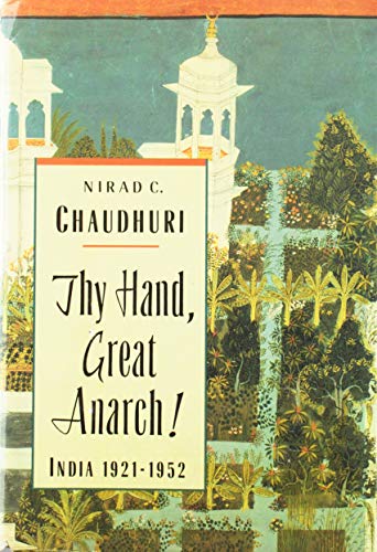 Imagen de archivo de Thy Hand, Great Anarch!: India, 1921-1952 a la venta por HPB-Red
