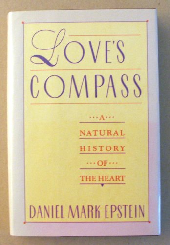 Imagen de archivo de Love's Compass: A Natural History of the Heart a la venta por BookHolders