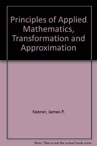 

Principles Of Applied Mathematics: Transformation And Approximation
