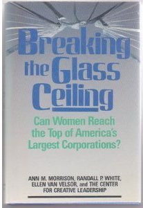 Imagen de archivo de Breaking the glass ceiling : can women reach the top of America's largest corporations? a la venta por J. Lawton, Booksellers