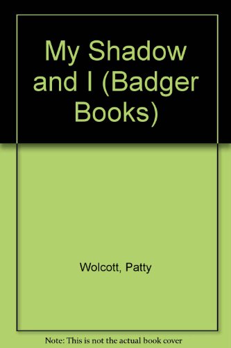 My Shadow and I (Badger Books) (9780201158076) by Patty Wolcott