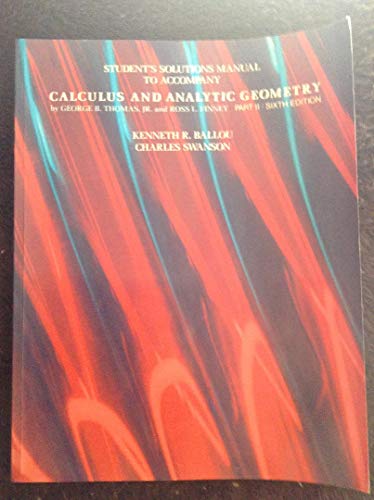 Beispielbild fr Students Solutions Manual to Accompany Calculus and Analytic Geometry (Part II/Sixth Edition) zum Verkauf von Wonder Book