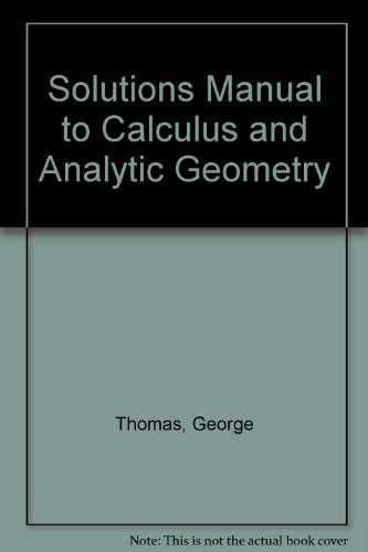 Stock image for Solutions Manual to Calculus and Analytic Geometry Thomas, George for sale by Vintage Book Shoppe
