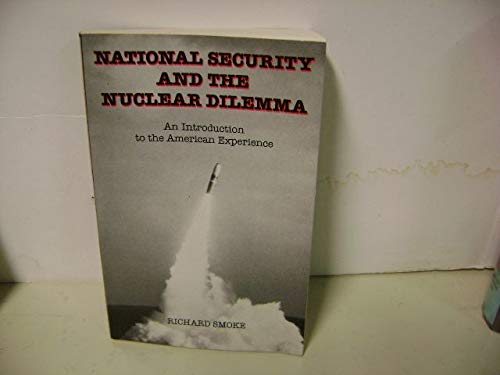 Stock image for National Security and the Nuclear Dilemma: An Introduction to the American Experience for sale by Ravin Books