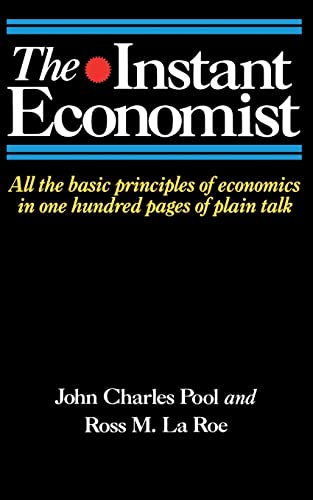 Stock image for The Instant Economist: All The Basic Principles Of Economics In 100 Pages Of Plain Talk for sale by Wonder Book