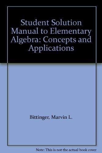 Student Solution Manual to Elementary Algebra: Concepts and Applications (9780201173949) by Bittinger, Marvin L.