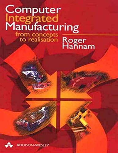 Beispielbild fr Computer Integrated Manufacturing : From Concepts to Realisation zum Verkauf von Better World Books