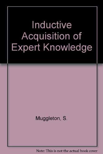 Beispielbild fr Inductive Acquisition of Expert Knowledge Muggleton, S. zum Verkauf von Hay-on-Wye Booksellers