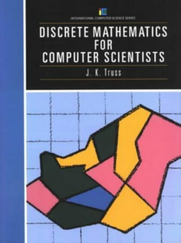 Discrete Mathematics for Computer Scientists (International Computer Science Series) (9780201175646) by Truss, J. K.