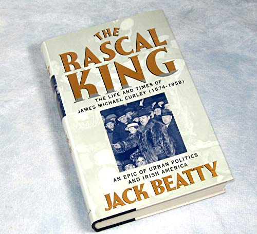 Beispielbild fr The Rascal King : The Life and Times of James Michael Curley (1874-1958) zum Verkauf von Better World Books