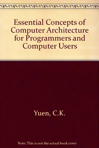 Essential Concepts of Computer Architecture for Programmers and Computer Users