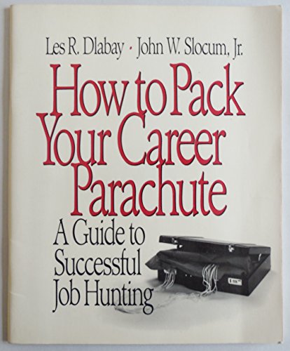 How to Pack Your Career Parachute: A Guide to Successful Job Hunting (9780201179293) by Dlabay, Les R.