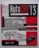 AutoCAD Release 13 Supplement for Engineering Design Graphics: Revised (9780201179972) by Earle, James; James, Earle