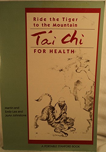 Beispielbild fr Ride The Tiger To The Mountain: Tai Chi For Health (Portable Stanford) zum Verkauf von Wonder Book