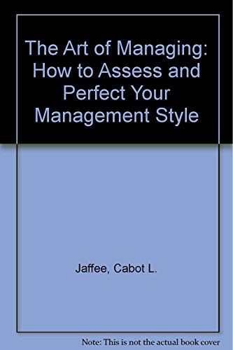 Stock image for Art of Managing: How to Assess and Perfect Your Management Style for sale by Bookmans