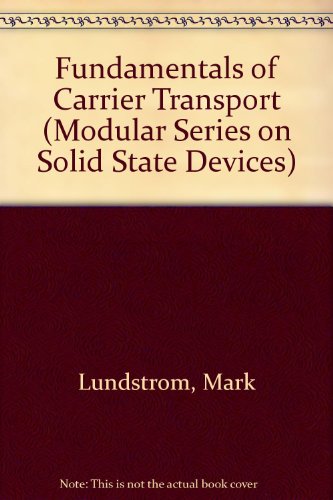 Fundamentals of carrier transport : Lundstrom, Mark : Free