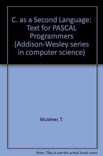 Stock image for C As a Second Language: For Native Speakers of Pascal (Addison-Wesley series in computer science) for sale by Wonder Book