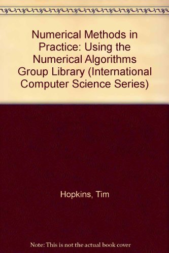 Numerical Methods in Practice: Using the Nag Library (International Computer Science Series) (9780201192483) by Hopkins, Tim; Phillips, Chris