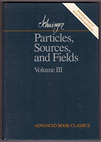 Imagen de archivo de Particles, Sources, and Fields . Volume III (Advanced Book Classics) a la venta por Browsers' Bookstore, CBA