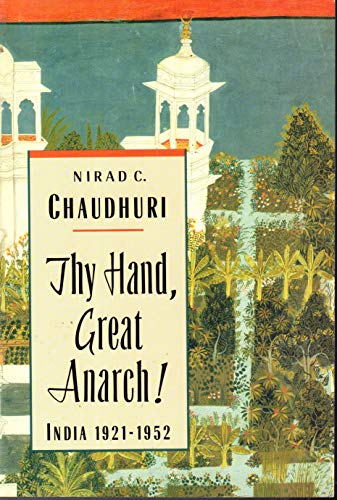 Beispielbild fr Thy Hand, Great Anarch! India 1921-1952 zum Verkauf von ThriftBooks-Dallas