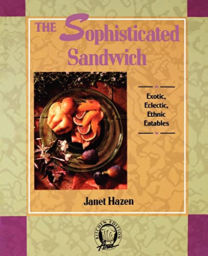 Beispielbild fr The Sophisticated Sandwich: Exotic, Eclectic, Ethnic Eatables zum Verkauf von Robinson Street Books, IOBA
