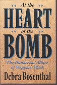 Beispielbild fr At the Heart of the Bomb: The Dangerous Allure of Weapons Work zum Verkauf von Once Upon A Time Books