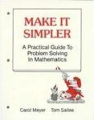 Make It Simpler a Practical Guide to Problem Solving in Mathematics (9780201200362) by Tom Meyer, Carol; Sallee