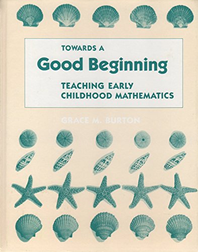 Beispielbild fr Towards a Good Beginning: Teaching Early Childhood Mathematics zum Verkauf von BookHolders