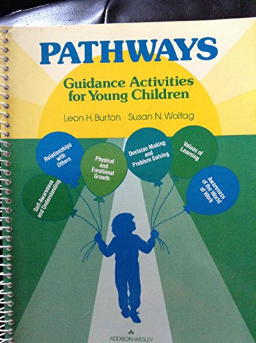 Pathways: Guidance Activities for Young Children (9780201202724) by Burton, Leon; Woltag, Susan