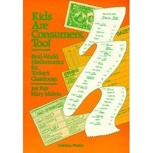 Imagen de archivo de Kids Are Consumers, Too! Real-World Mathematics for Today's Classroom a la venta por Wonder Book