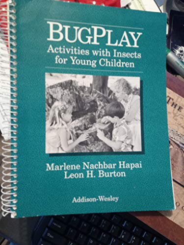 Bugplay: Activities With Insects for Young Children (9780201215410) by Hapai, Marlene Nachbar; Burton, Leon