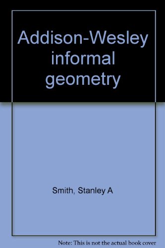 Addison-Wesley informal geometry (9780201257434) by Smith, Stanley A