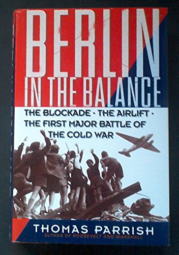 9780201258325: Berlin In The Balance: The Blockade, The Airlift, The First Major Battle Of The Cold War