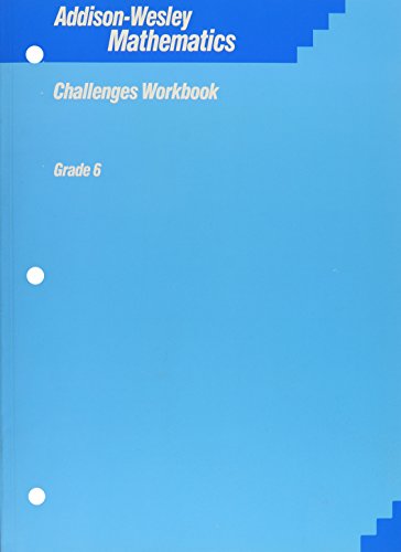 Stock image for Addison Wesley Mathematics, Grade 6: Consumable Challenges Workbook (2004 Copyright) for sale by ~Bookworksonline~