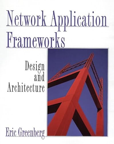 Stock image for Network Application Frameworks: Desing and Architecture for sale by BookHolders