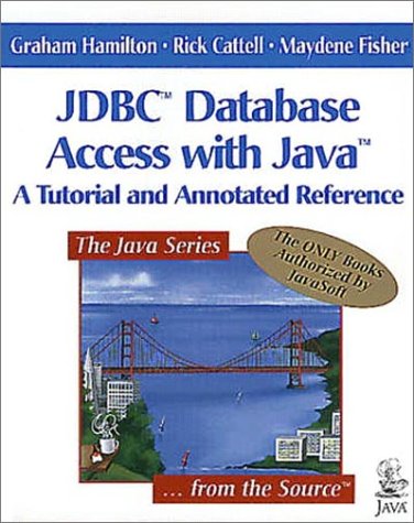 Jdbc Database Access With Java: A Tutorial and Annotated Reference (Java Series) (9780201309959) by Hamilton, Graham; Cattell, Rick; Fisher, Maydene