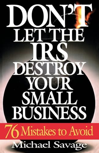 Stock image for Don't Let The Irs Destroy Your Small Business: Seventy-six Mistakes To Avoid for sale by Wonder Book