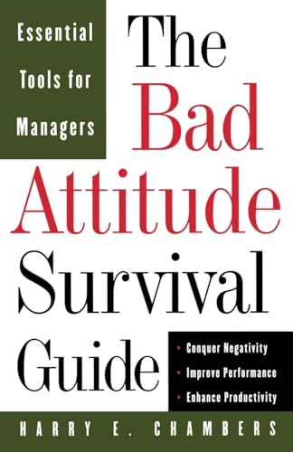 Beispielbild fr The Bad Attitude Survival Guide: Essential Tools For Managers zum Verkauf von SecondSale