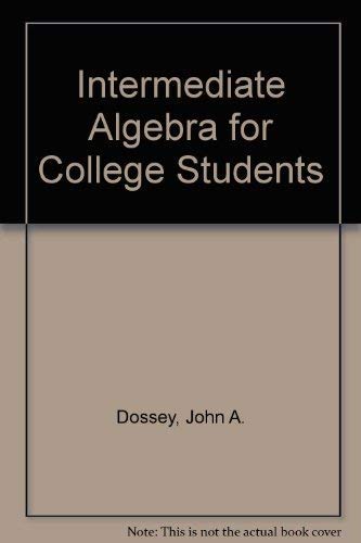 Intermediate Algebra for College Students (9780201324570) by Dossey, John A.; Vonder Embse, Charles B.