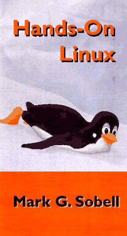 Hands-On Linux: Featuring Caldera Openlinux Lite, Netscape Navigator Gold, and Netscape Fasttrack Server on Two Cds (9780201325690) by Sobell, Mark G.; Caldera Inc.