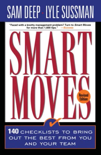 Beispielbild fr Smart Moves : 140 Checklists to Bring Out the Best from You and and Your Team, Revised Edition zum Verkauf von Better World Books