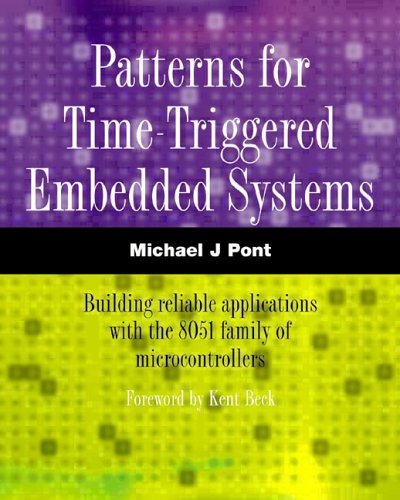 9780201331387: Patterns for Time-Triggered Embedded Systems: Building Reliable Applications With the 8051 Family of Microcontrollers