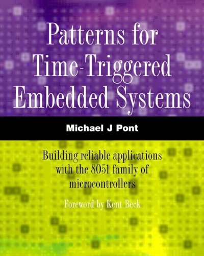 Stock image for Patterns for Time-Triggered Embedded Systems: Building Reliable Applications with the 8051 Family of Microcontrollers (with CD-ROM) for sale by BooksRun