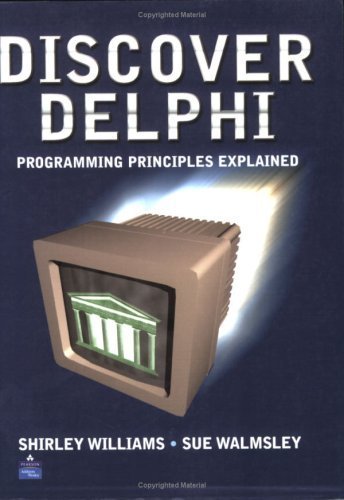 Discover Delphi: Programming Principles Explained (International Computer Science Series) (9780201342864) by Williams, Shirley; Walmsley, Sue