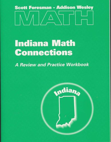 Imagen de archivo de Scott Foresman - Addison Wesley Math: Indiana Math Connections: A Review and Practice Workbook a la venta por Allied Book Company Inc.