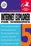 Internet Explorer 5 for Windows, Second Edition (Visual QuickStart Guide) (9780201354447) by Schwartz, Steven A.; Schwartz, Steven